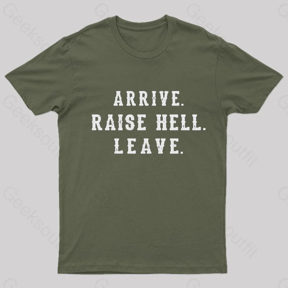 Arrive Raise Hell Leave T-Shirt