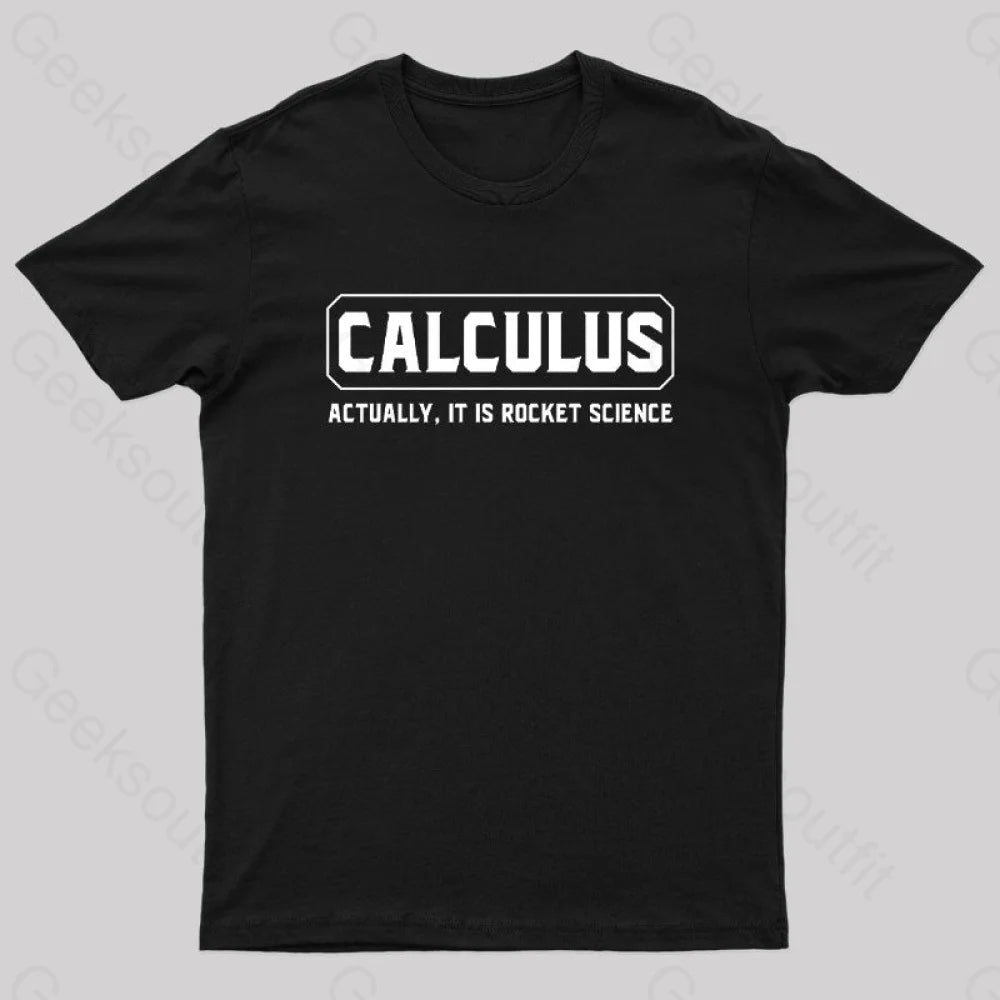 Calculus Actually It Is Rocket Science Nerd T-Shirt