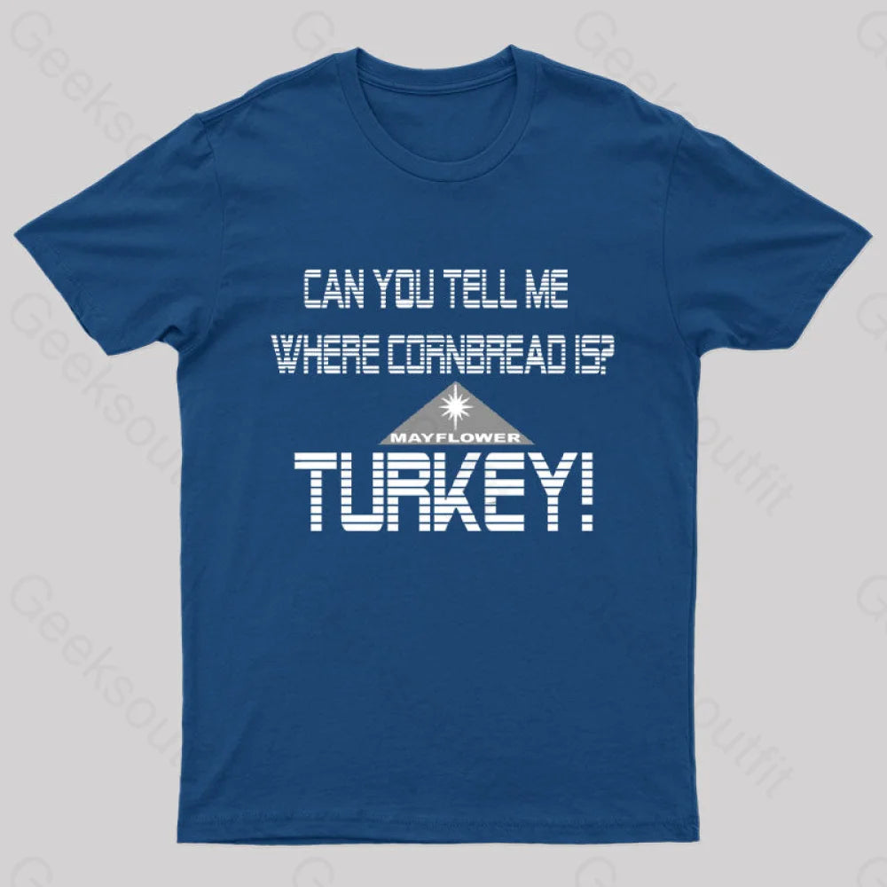 Cornbread? Turkey! T-Shirt