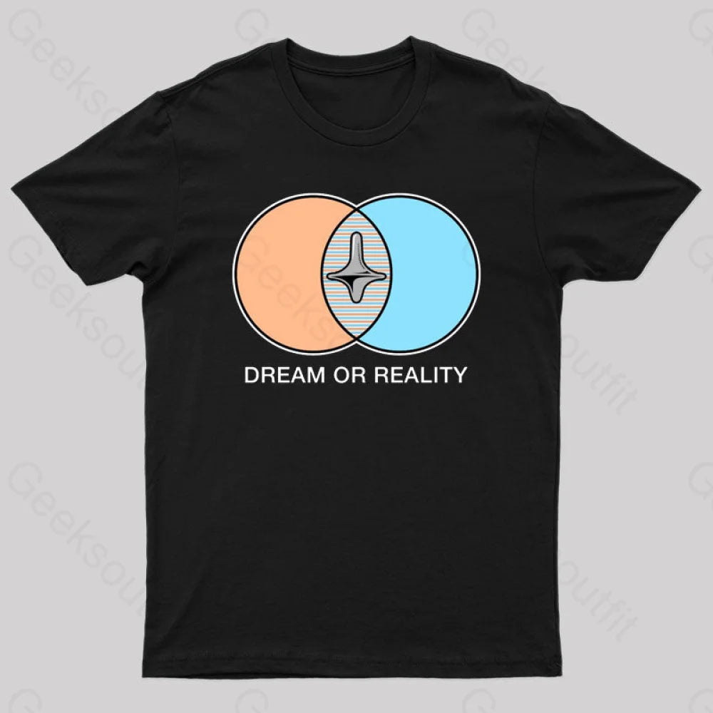 Dream or Reality Geek T-Shirt