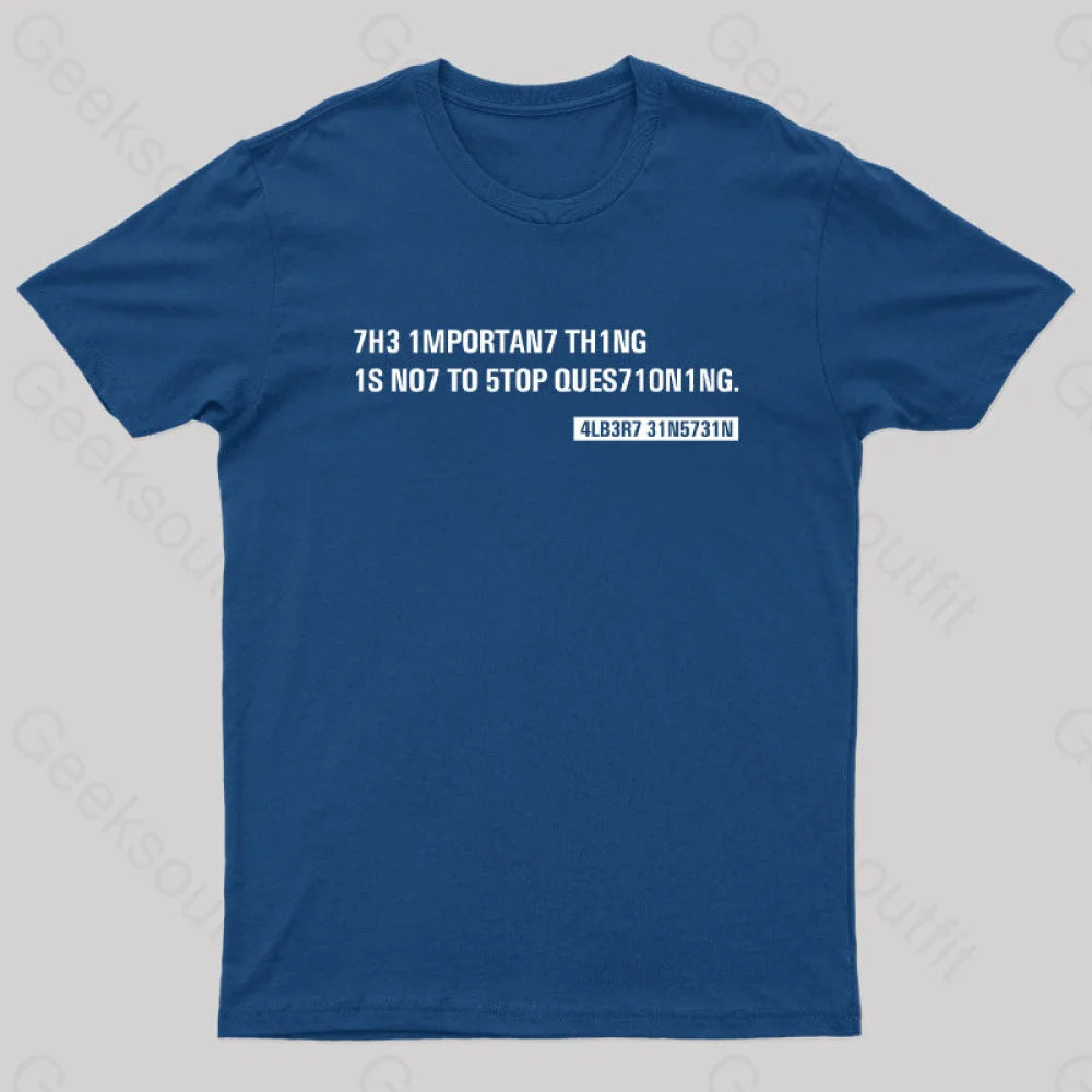 Einstein Quotes Code 7H3 1MPORTAN7 TH1NG Nerd T-Shirt