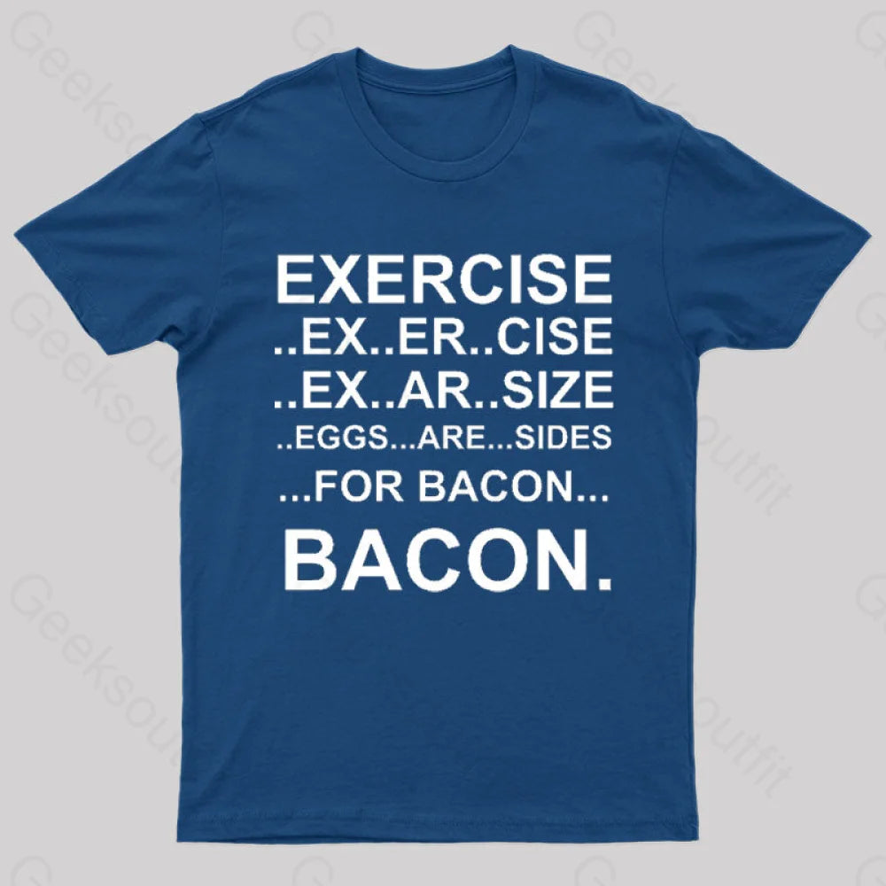 Exercise... Bacon. T-Shirt