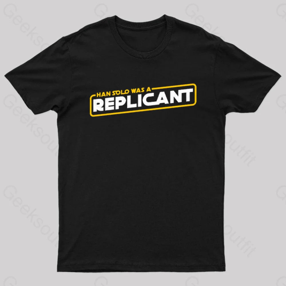 Han Solo Was a Replicant Geek T-Shirt