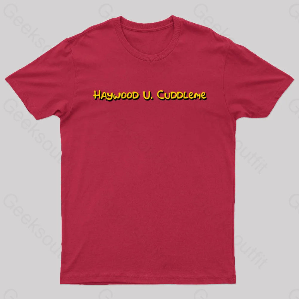 Haywood U Cuddleme Geek T-Shirt