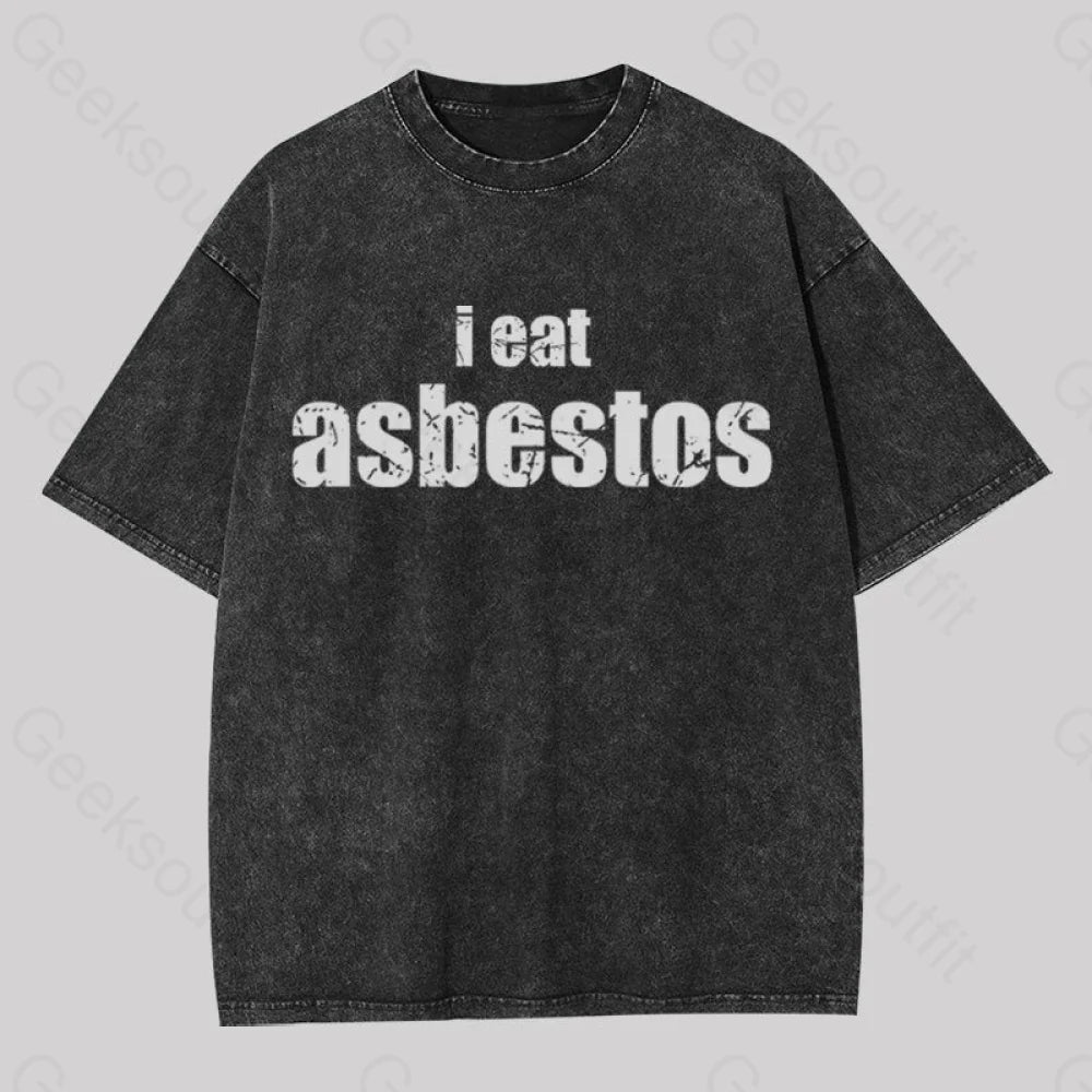 I Eat Asbestos Geek Washed T-shirt