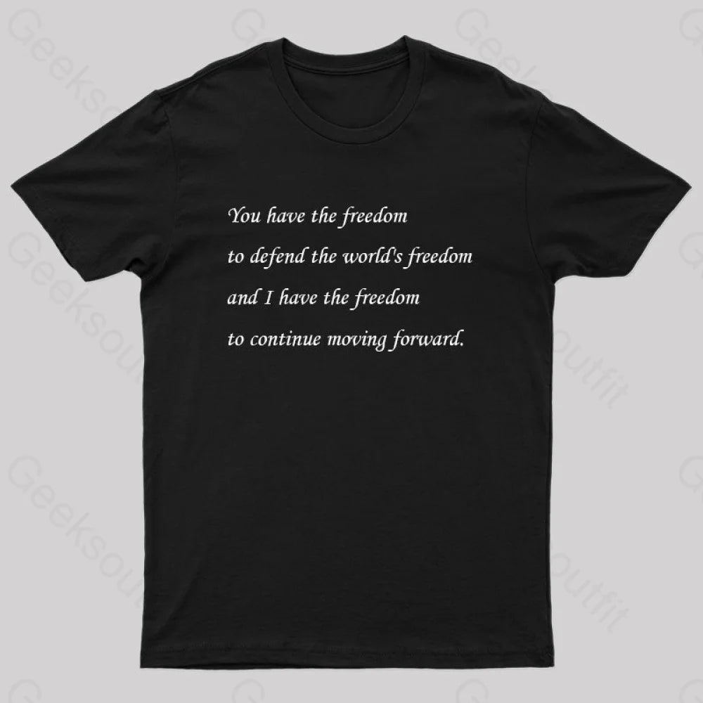 I Have the Freedom to Continue Moving Forward Geek T-Shirt