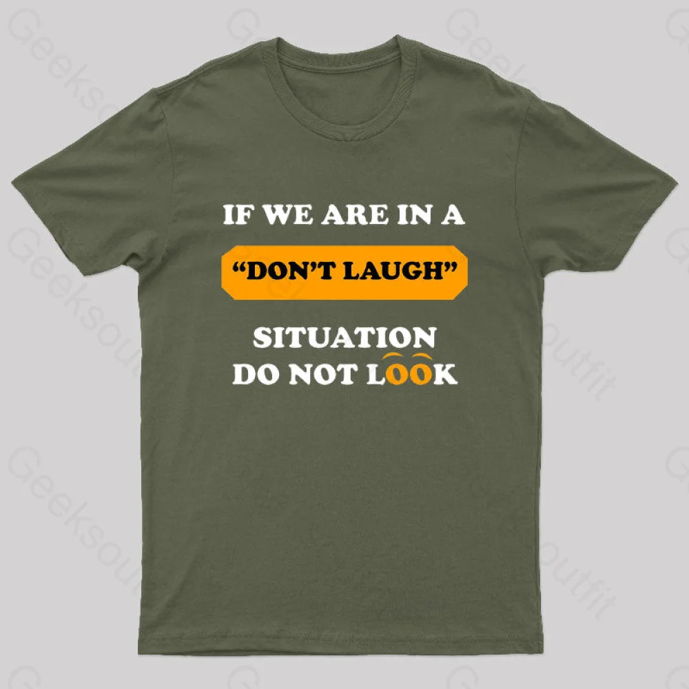 If We Are In a Don't Laugh Situation Do Not Look Nerd T-Shirt