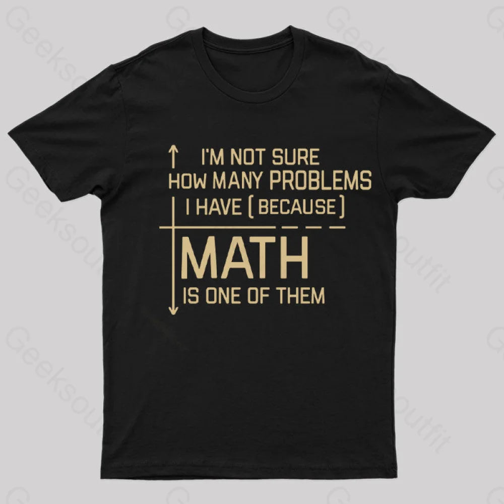 I'm Not Sure How Many Questions I Have T-Shirt