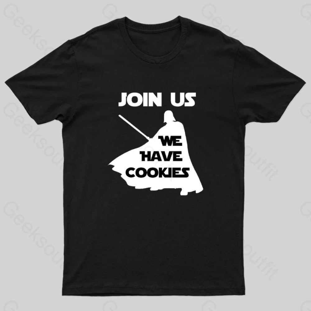 Join Us We Have Cookies Geek T-Shirt