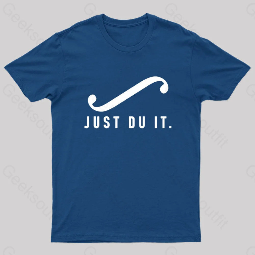 Just Du It Geek T-Shirt