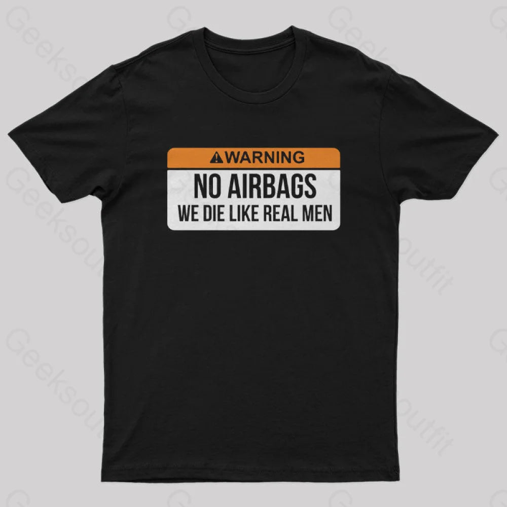 No Airbags We Die Like Real Men Nerd T-Shirt