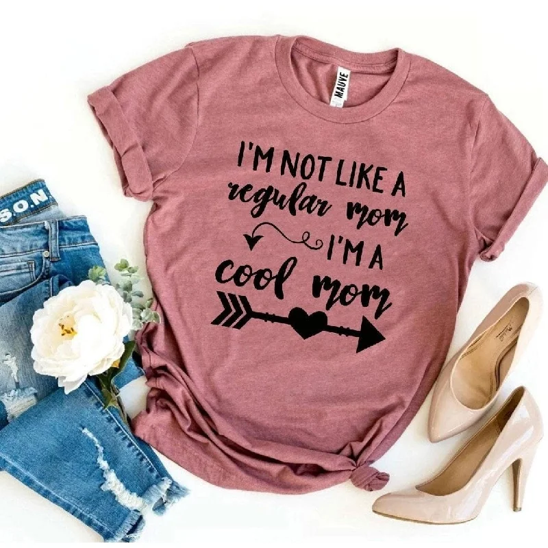 I M Not Like A Regular Mom I M A Cool Mom TShirt